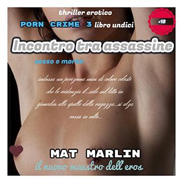 Incontro tra assassine, sesso e morte, di Mat Marlin (Porn crime Vol. 11)